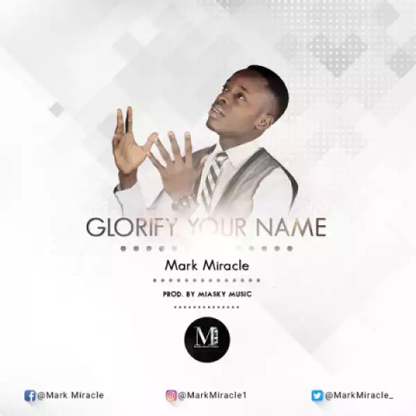 Mark Miracle - Glorify Your Name